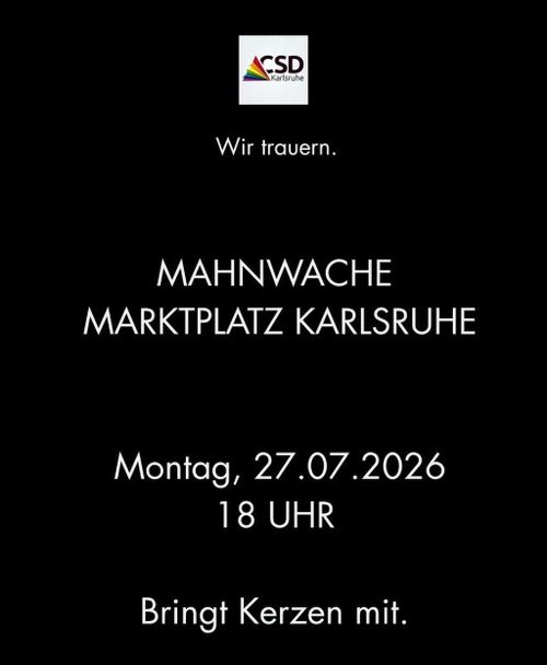 Ein schwarzes Plakat mit dem CSD-Logo. Mit weißen Buchstaben: "Wir trauen. MAHNWACHE MARKTPLATZ KARLSRUHE. Montag, 27.07.2026, 18 Uhr. Bringt Kerzen mit"