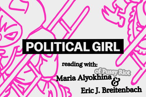 Political Girl: Reading with Maria Alyokhina of Pussy Riot and Eric J. Breitenbach